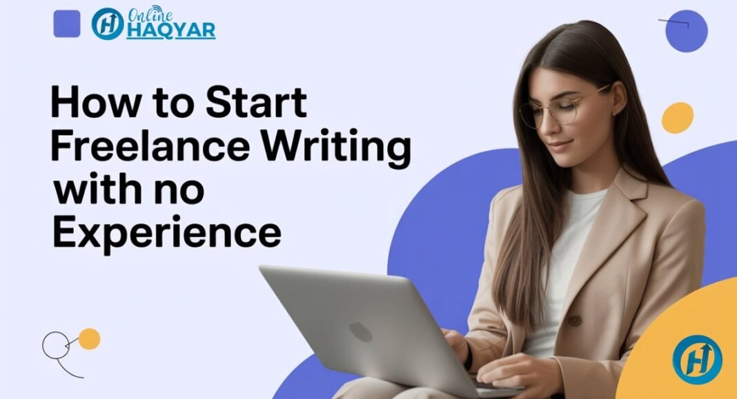 How to Start Freelance Writing with No Experience (2025 USA Guide)